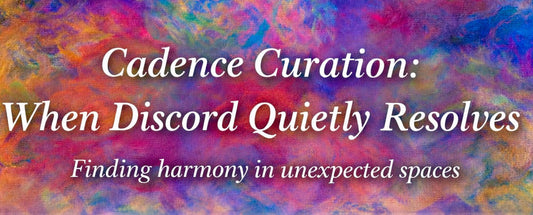 Cadence Curation: When Discord Quietly Resolves