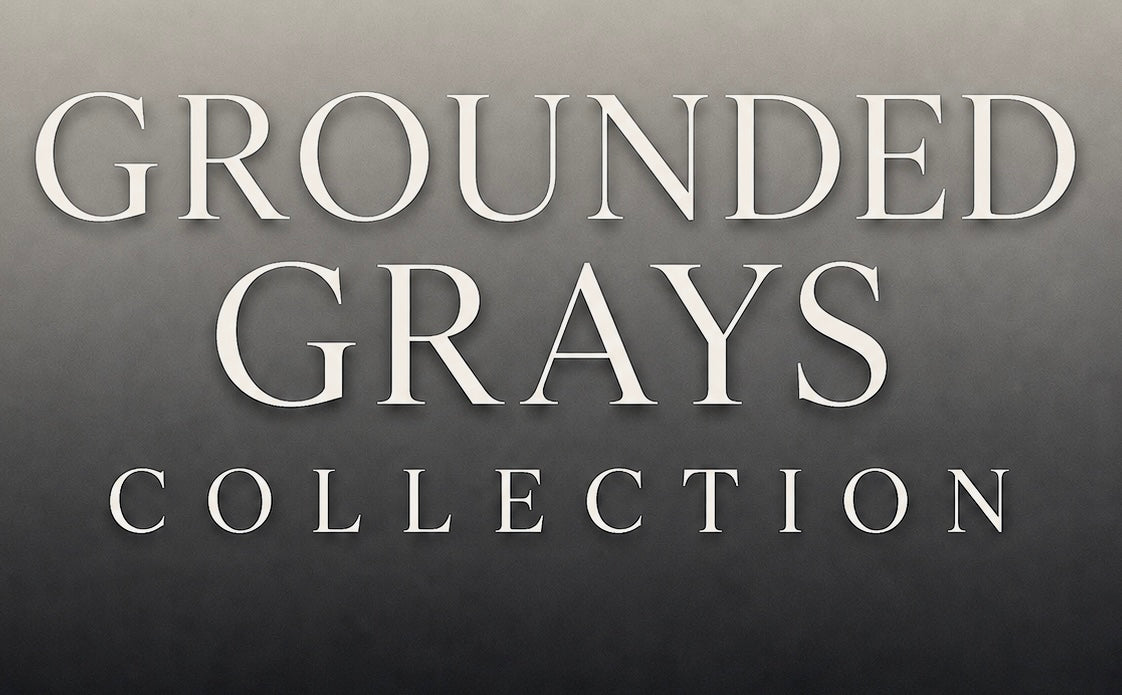 Grounded Grays Collection