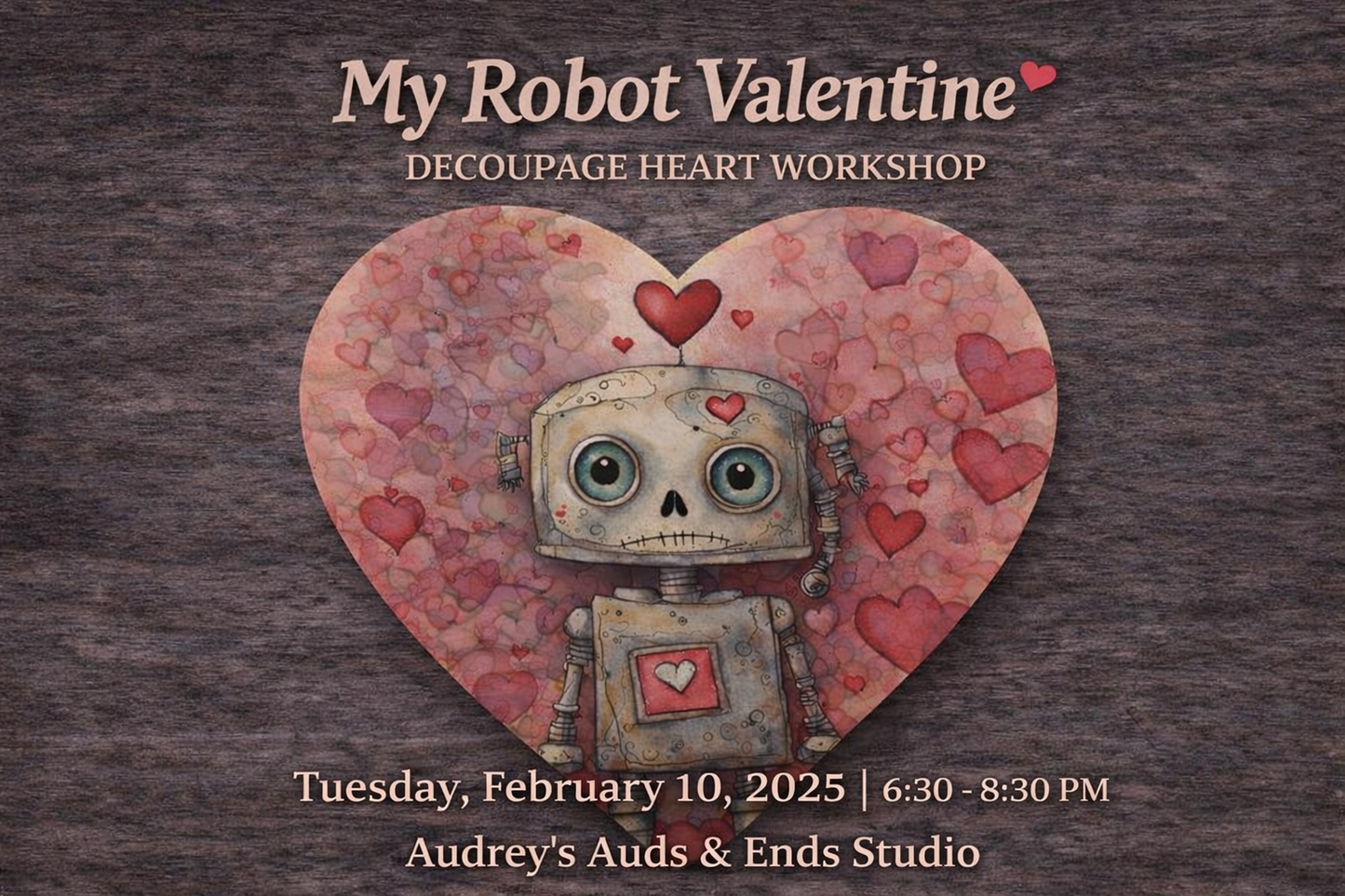 My Robot Valentine – Decoupage Heart Workshop
